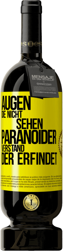 49,95 € | Rotwein Premium Ausgabe MBS® Reserve Augen die nicht sehen, paranoider Verstand, der erfindet Gelbes Etikett. Anpassbares Etikett Reserve 12 Monate Ernte 2014 Tempranillo