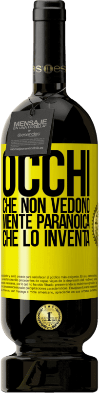 49,95 € | Vino rosso Edizione Premium MBS® Riserva Occhi che non vedono, mente paranoica che lo inventa Etichetta Gialla. Etichetta personalizzabile Riserva 12 Mesi Raccogliere 2015 Tempranillo