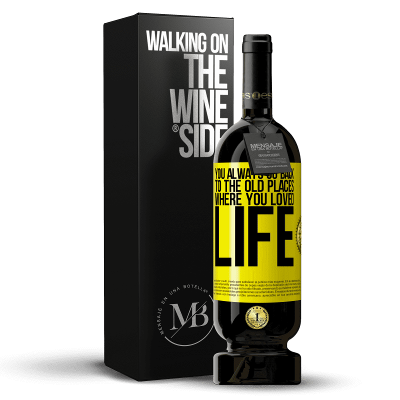 49,95 € Free Shipping | Red Wine Premium Edition MBS® Reserve You always go back to the old places where you loved life Yellow Label. Customizable label Reserve 12 Months Harvest 2014 Tempranillo