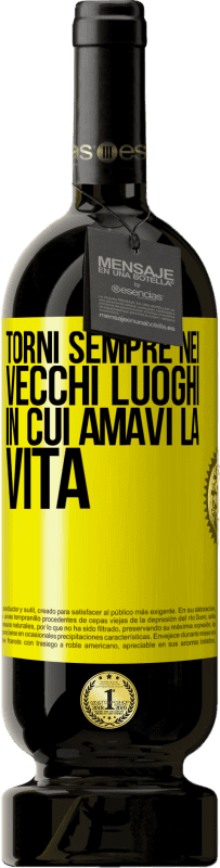 49,95 € | Vino rosso Edizione Premium MBS® Riserva Torni sempre nei vecchi luoghi in cui amavi la vita Etichetta Gialla. Etichetta personalizzabile Riserva 12 Mesi Raccogliere 2015 Tempranillo