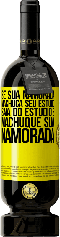 49,95 € | Vinho tinto Edição Premium MBS® Reserva Se sua namorada machuca seu estudo, saia do estúdio e machuque sua namorada Etiqueta Amarela. Etiqueta personalizável Reserva 12 Meses Colheita 2015 Tempranillo