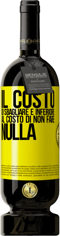 49,95 € | Vino rosso Edizione Premium MBS® Riserva Il costo di sbagliare è inferiore al costo di non fare nulla Etichetta Gialla. Etichetta personalizzabile Riserva 12 Mesi Raccogliere 2015 Tempranillo