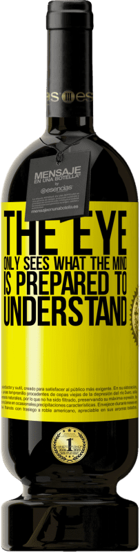 49,95 € | 红酒 高级版 MBS® 预订 眼睛只看到头脑准备理解的东西 黄色标签. 可自定义的标签 预订 12 个月 收成 2014 Tempranillo