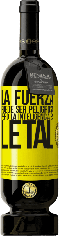 «La fuerza puede ser peligrosa, pero la inteligencia es letal» Edición Premium MBS® Reserva