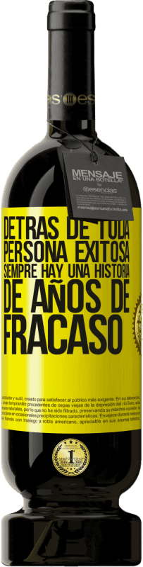 49,95 € Envío gratis | Vino Tinto Edición Premium MBS® Reserva Detrás de toda persona exitosa, siempre hay una historia de años de fracaso Etiqueta Amarilla. Etiqueta personalizable Reserva 12 Meses Cosecha 2015 Tempranillo