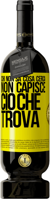 49,95 € | Vino rosso Edizione Premium MBS® Riserva Chi non sa cosa cerca, non capisce ciò che trova Etichetta Gialla. Etichetta personalizzabile Riserva 12 Mesi Raccogliere 2015 Tempranillo