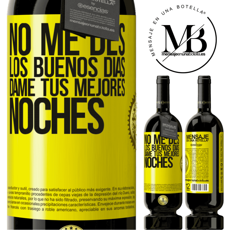 49,95 € Envío gratis | Vino Tinto Edición Premium MBS® Reserva No me des los buenos días, dame tus mejores noches Etiqueta Amarilla. Etiqueta personalizable Reserva 12 Meses Cosecha 2014 Tempranillo