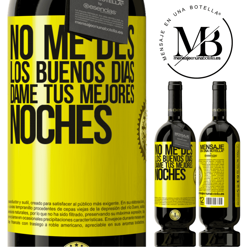 49,95 € Envío gratis | Vino Tinto Edición Premium MBS® Reserva No me des los buenos días, dame tus mejores noches Etiqueta Amarilla. Etiqueta personalizable Reserva 12 Meses Cosecha 2016 Tempranillo