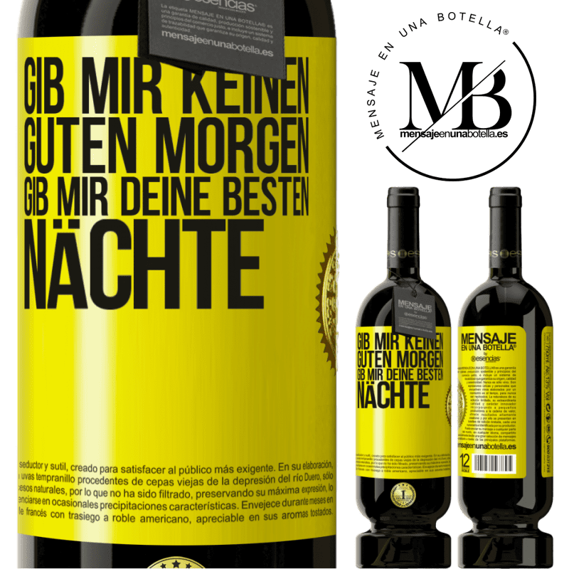 49,95 € Kostenloser Versand | Rotwein Premium Ausgabe MBS® Reserve Gib mir keinen guten Morgen, gib mir deine besten Nächte Gelbes Etikett. Anpassbares Etikett Reserve 12 Monate Ernte 2016 Tempranillo