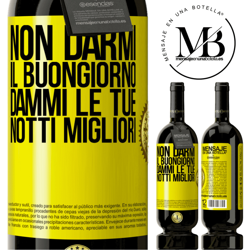 49,95 € Spedizione Gratuita | Vino rosso Edizione Premium MBS® Riserva Non darmi il buongiorno, dammi le tue notti migliori Etichetta Gialla. Etichetta personalizzabile Riserva 12 Mesi Raccogliere 2016 Tempranillo