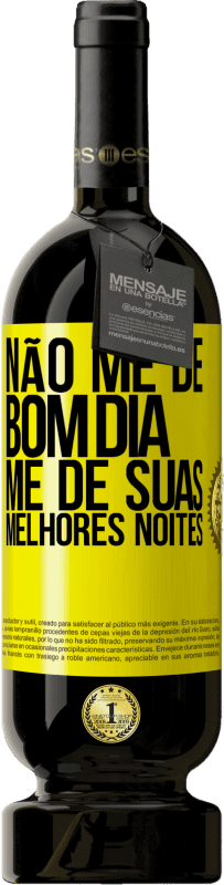 49,95 € | Vinho tinto Edição Premium MBS® Reserva Não me dê bom dia, me dê suas melhores noites Etiqueta Amarela. Etiqueta personalizável Reserva 12 Meses Colheita 2016 Tempranillo