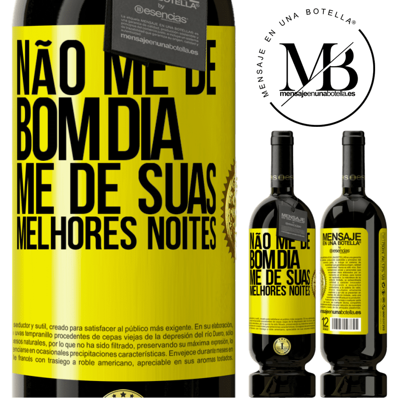 49,95 € Envio grátis | Vinho tinto Edição Premium MBS® Reserva Não me dê bom dia, me dê suas melhores noites Etiqueta Amarela. Etiqueta personalizável Reserva 12 Meses Colheita 2014 Tempranillo