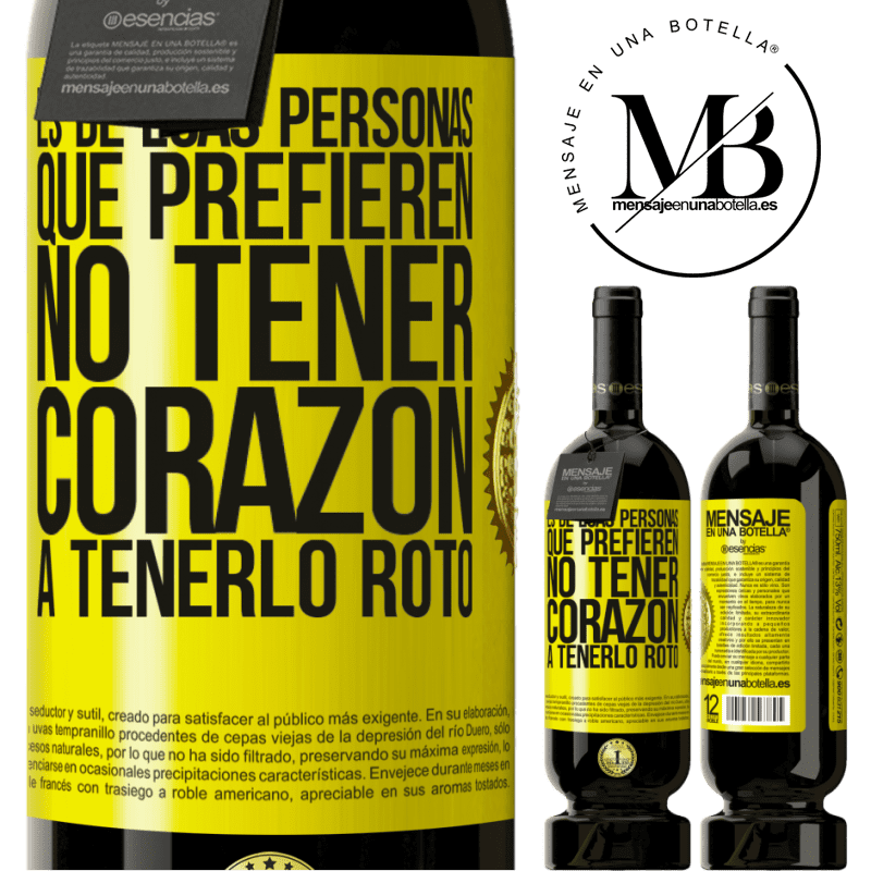 39,95 € Envío gratis | Vino Tinto Edición Premium MBS® Reserva Es de esas personas que prefieren no tener corazón a tenerlo roto Etiqueta Amarilla. Etiqueta personalizable Reserva 12 Meses Cosecha 2015 Tempranillo