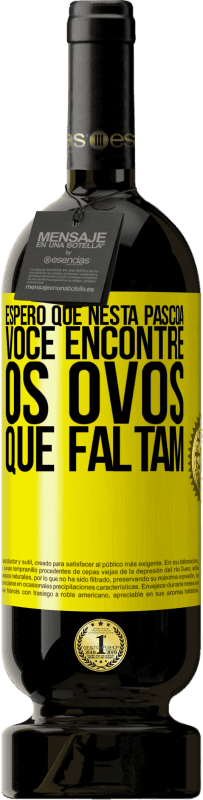 Envio grátis | Vinho tinto Edição Premium MBS® Reserva Espero que nesta Páscoa você encontre os ovos que faltam Etiqueta Amarela. Etiqueta personalizável Reserva 12 Meses Colheita 2016 Tempranillo