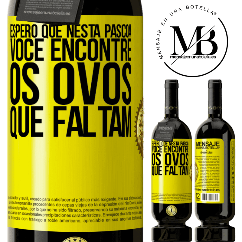 49,95 € Envio grátis | Vinho tinto Edição Premium MBS® Reserva Espero que nesta Páscoa você encontre os ovos que faltam Etiqueta Amarela. Etiqueta personalizável Reserva 12 Meses Colheita 2014 Tempranillo