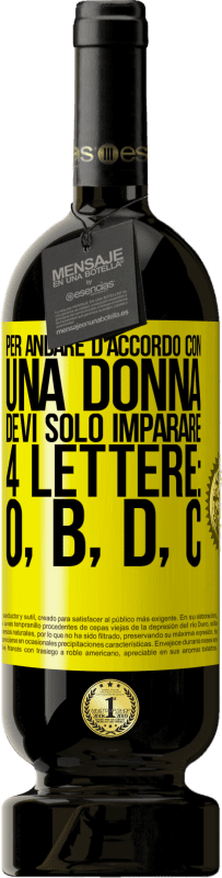 Spedizione Gratuita | Vino rosso Edizione Premium MBS® Riserva Per andare d'accordo con una donna, devi solo imparare 4 lettere: O, B, D, C Etichetta Gialla. Etichetta personalizzabile Riserva 12 Mesi Raccogliere 2015 Tempranillo