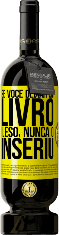 49,95 € Envio grátis | Vinho tinto Edição Premium MBS® Reserva Se você deixar um livro ileso, nunca o inseriu Etiqueta Amarela. Etiqueta personalizável Reserva 12 Meses Colheita 2016 Tempranillo