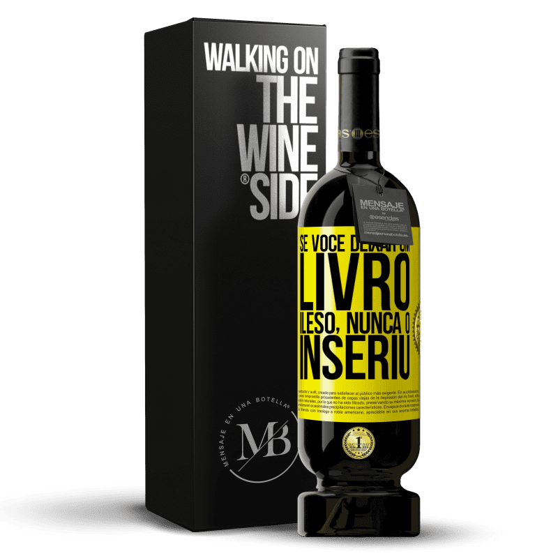 49,95 € Envio grátis | Vinho tinto Edição Premium MBS® Reserva Se você deixar um livro ileso, nunca o inseriu Etiqueta Amarela. Etiqueta personalizável Reserva 12 Meses Colheita 2015 Tempranillo