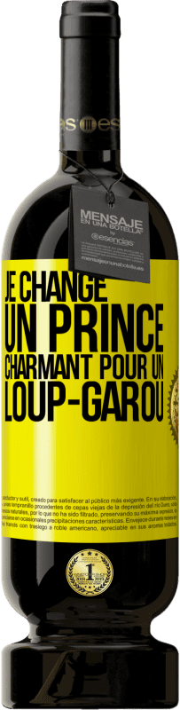 Envoi gratuit | Vin rouge Édition Premium MBS® Réserve Je change un prince charmant pour un loup-garou Étiquette Jaune. Étiquette personnalisable Réserve 12 Mois Récolte 2014 Tempranillo