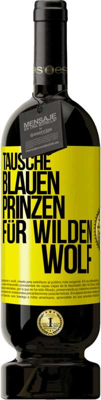 49,95 € Kostenloser Versand | Rotwein Premium Ausgabe MBS® Reserve Tausche blauen Prinzen für wilden Wolf Gelbes Etikett. Anpassbares Etikett Reserve 12 Monate Ernte 2013 Tempranillo