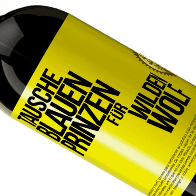 Einzigartige und Persönliche Ausdrücke. «Tausche blauen Prinzen für wilden Wolf» Premium Ausgabe MBS® Reserve