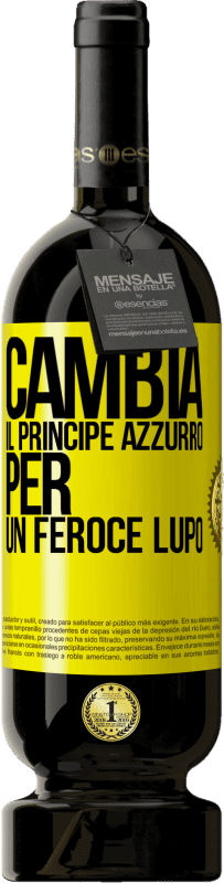 49,95 € | Vino rosso Edizione Premium MBS® Riserva Cambia il principe azzurro per un feroce lupo Etichetta Gialla. Etichetta personalizzabile Riserva 12 Mesi Raccogliere 2014 Tempranillo