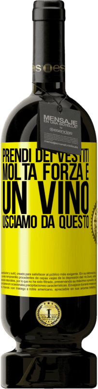 Spedizione Gratuita | Vino rosso Edizione Premium MBS® Riserva Prendi dei vestiti, molta forza e un vino. Usciamo da questo Etichetta Gialla. Etichetta personalizzabile Riserva 12 Mesi Raccogliere 2014 Tempranillo