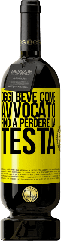 49,95 € | Vino rosso Edizione Premium MBS® Riserva Oggi beve come avvocato. Fino a perdere la testa Etichetta Gialla. Etichetta personalizzabile Riserva 12 Mesi Raccogliere 2016 Tempranillo