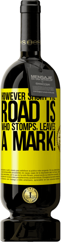 49,95 € 免费送货 | 红酒 高级版 MBS® 预订 然而路很短。谁脚，留下印记！ 黄色标签. 可自定义的标签 预订 12 个月 收成 2016 Tempranillo
