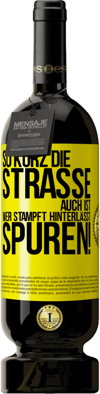 Kostenloser Versand | Rotwein Premium Ausgabe MBS® Reserve So kurz die Straße auch ist, wer stampft hinterlässt Spuren! Gelbes Etikett. Anpassbares Etikett Reserve 12 Monate Ernte 2016 Tempranillo