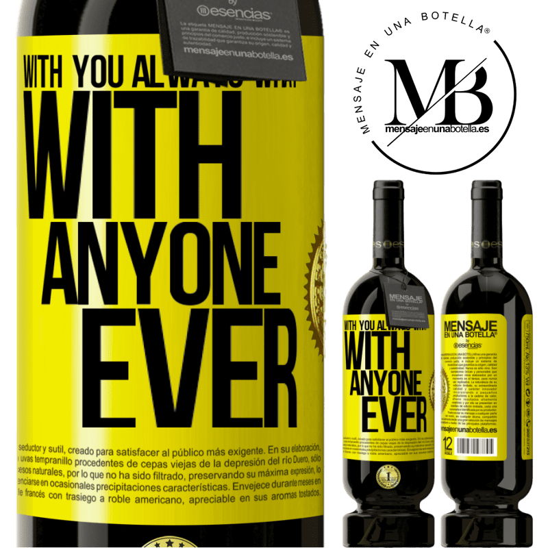 39,95 € Free Shipping | Red Wine Premium Edition MBS® Reserva With you always what with anyone ever Yellow Label. Customizable label Reserva 12 Months Harvest 2014 Tempranillo