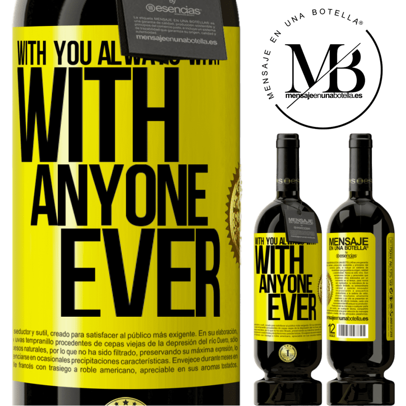49,95 € Free Shipping | Red Wine Premium Edition MBS® Reserve With you always what with anyone ever Yellow Label. Customizable label Reserve 12 Months Harvest 2016 Tempranillo