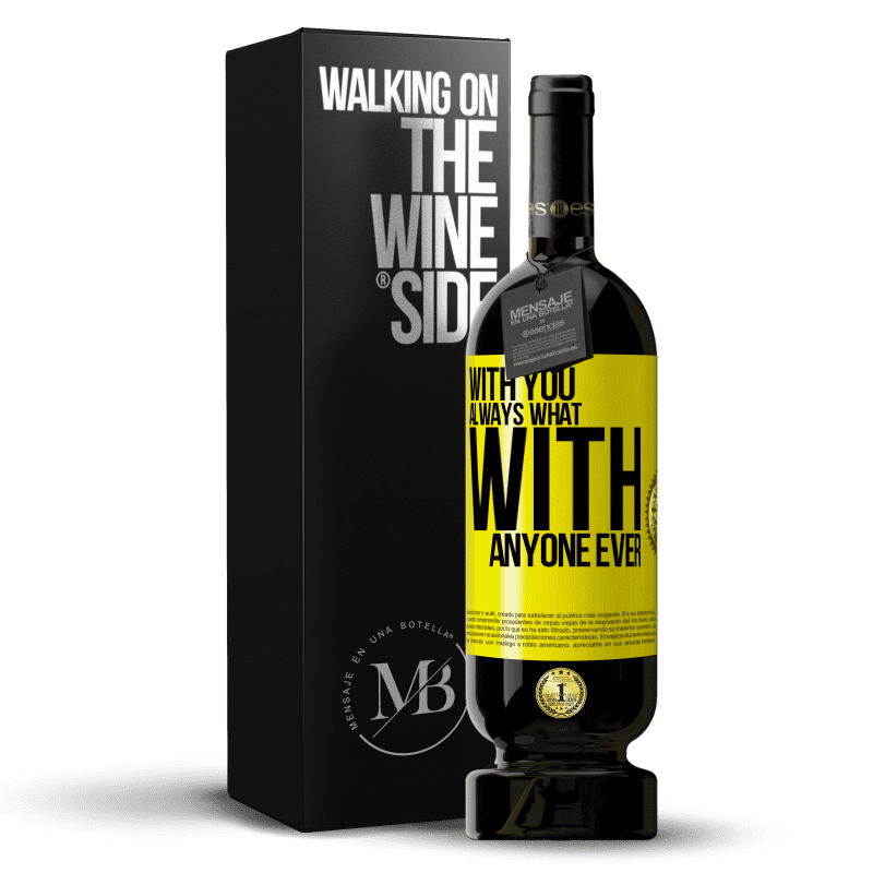 29,95 € Free Shipping | Red Wine Premium Edition MBS® Reserva With you always what with anyone ever Yellow Label. Customizable label Reserva 12 Months Harvest 2014 Tempranillo