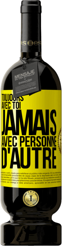 49,95 € | Vin rouge Édition Premium MBS® Réserve Toujours avec toi, jamais avec personne d'autre Étiquette Jaune. Étiquette personnalisable Réserve 12 Mois Récolte 2016 Tempranillo