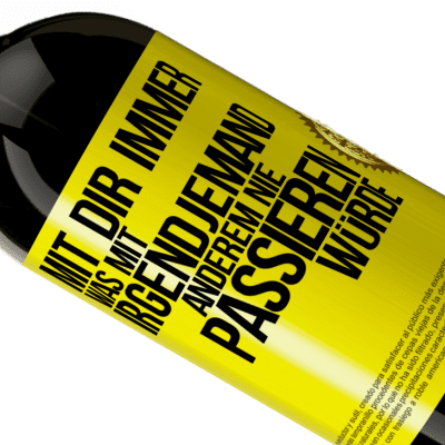 Einzigartige und Persönliche Ausdrücke. «Mit dir immer, was mit irgendjemand anderem nie passieren würde» Premium Ausgabe MBS® Reserve