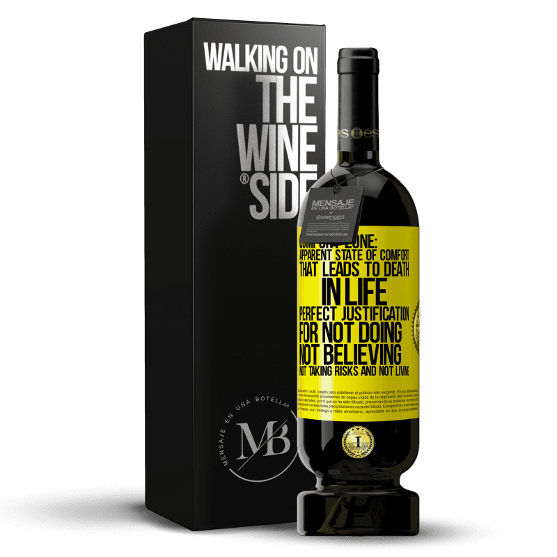 39,95 € Free Shipping | Red Wine Premium Edition MBS® Reserva Comfort zone: Apparent state of comfort that leads to death in life. Perfect justification for not doing, not believing, not Yellow Label. Customizable label Reserva 12 Months Harvest 2014 Tempranillo