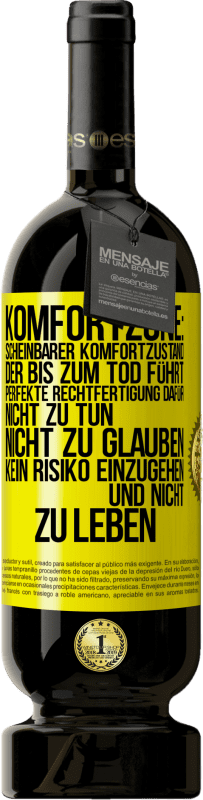 49,95 € | Rotwein Premium Ausgabe MBS® Reserve Komfortzone: Scheinbarer Komfortzustand, der bis zum Tod führt. Perfekte Rechtfertigung dafür, nicht zu tun, nicht zu glauben, k Gelbes Etikett. Anpassbares Etikett Reserve 12 Monate Ernte 2016 Tempranillo