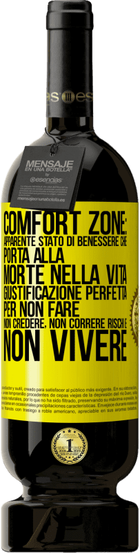 49,95 € | Vino rosso Edizione Premium MBS® Riserva Comfort zone: apparente stato di benessere che porta alla morte nella vita. Giustificazione perfetta per non fare, non Etichetta Gialla. Etichetta personalizzabile Riserva 12 Mesi Raccogliere 2016 Tempranillo