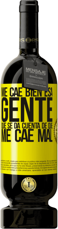 49,95 € Envío gratis | Vino Tinto Edición Premium MBS® Reserva Me cae bien esa gente que se da cuenta que me cae mal Etiqueta Amarilla. Etiqueta personalizable Reserva 12 Meses Cosecha 2016 Tempranillo