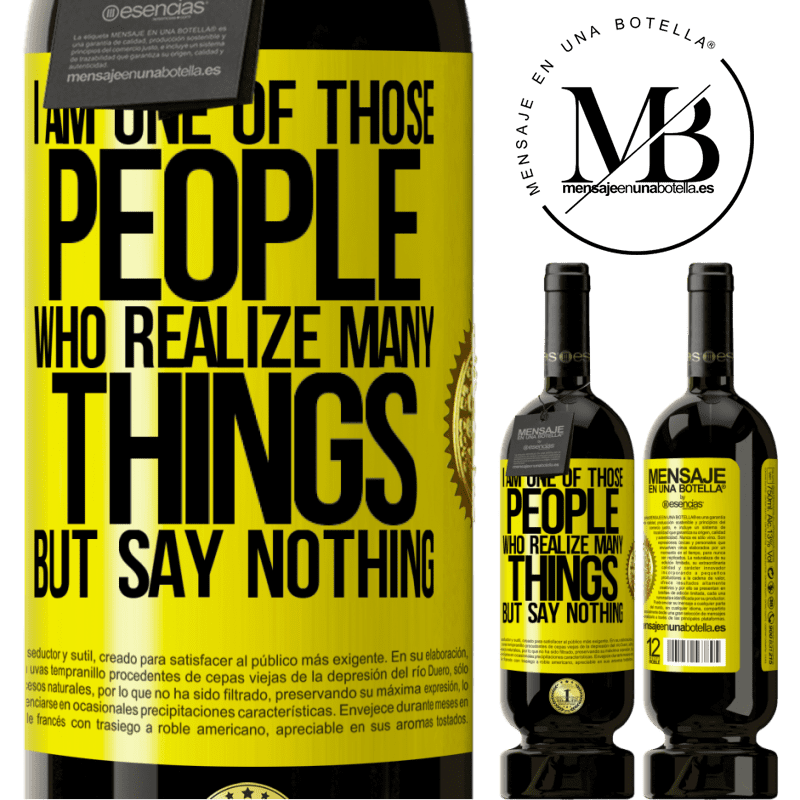29,95 € Free Shipping | Red Wine Premium Edition MBS® Reserva I am one of those people who realize many things, but say nothing Yellow Label. Customizable label Reserva 12 Months Harvest 2014 Tempranillo