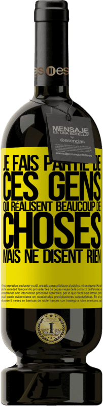 49,95 € | Vin rouge Édition Premium MBS® Réserve Je fais partie de ces gens qui réalisent beaucoup de choses mais ne disent rien Étiquette Jaune. Étiquette personnalisable Réserve 12 Mois Récolte 2015 Tempranillo