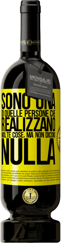 49,95 € | Vino rosso Edizione Premium MBS® Riserva Sono una di quelle persone che realizzano molte cose, ma non dicono nulla Etichetta Gialla. Etichetta personalizzabile Riserva 12 Mesi Raccogliere 2015 Tempranillo