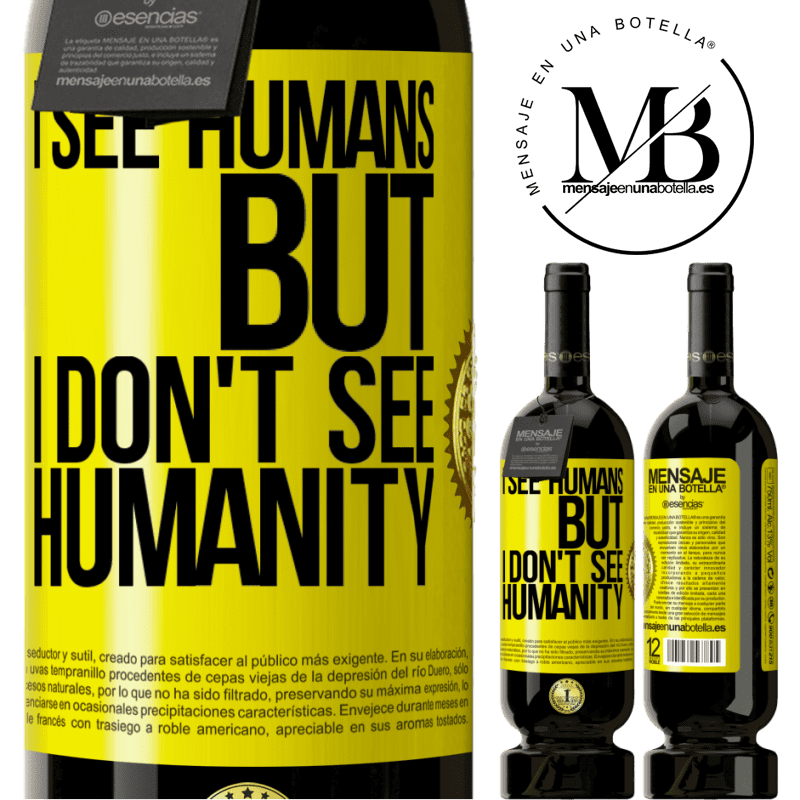 29,95 € Free Shipping | Red Wine Premium Edition MBS® Reserva I see humans, but I don't see humanity Yellow Label. Customizable label Reserva 12 Months Harvest 2014 Tempranillo