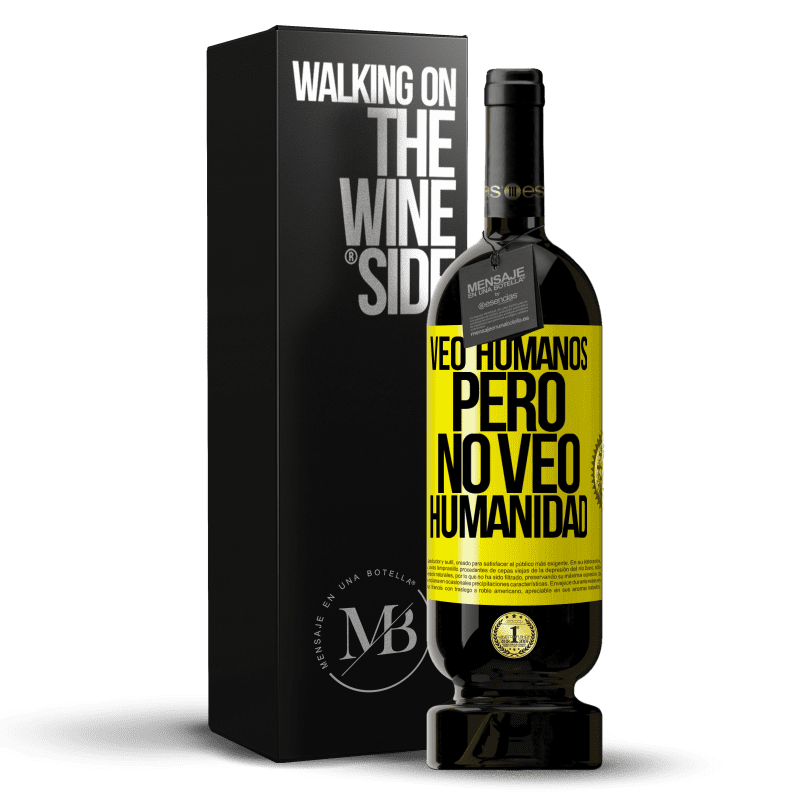 49,95 € Envío gratis | Vino Tinto Edición Premium MBS® Reserva Veo humanos, pero no veo humanidad Etiqueta Amarilla. Etiqueta personalizable Reserva 12 Meses Cosecha 2016 Tempranillo