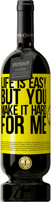 免费送货 | 红酒 高级版 MBS® 预订 生活很轻松，但是你让我很难 黄色标签. 可自定义的标签 预订 12 个月 收成 2016 Tempranillo