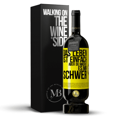 «Das Leben ist einfach, aber du machst es mir schwer» Premium Ausgabe MBS® Reserve