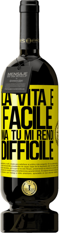 49,95 € Spedizione Gratuita | Vino rosso Edizione Premium MBS® Riserva La vita è facile, ma tu mi rendi difficile Etichetta Gialla. Etichetta personalizzabile Riserva 12 Mesi Raccogliere 2016 Tempranillo