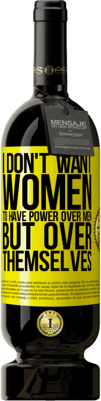 «Я не хочу, чтобы женщины имели власть над мужчинами, но над собой» Premium Edition MBS® Бронировать