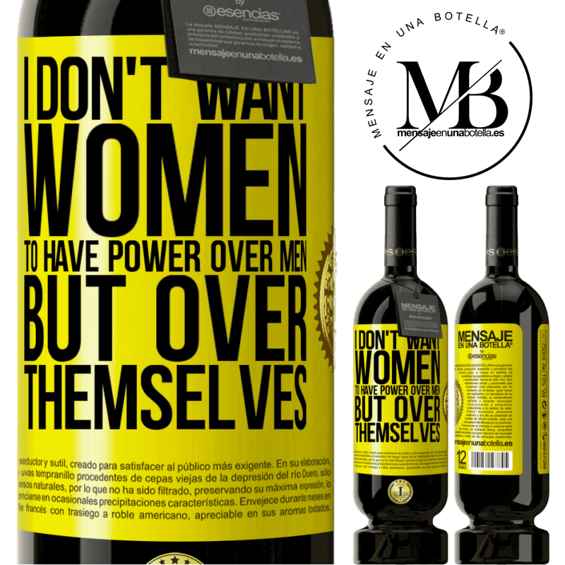 29,95 € Free Shipping | Red Wine Premium Edition MBS® Reserva I don't want women to have power over men, but over themselves Yellow Label. Customizable label Reserva 12 Months Harvest 2014 Tempranillo