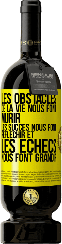 Envoi gratuit | Vin rouge Édition Premium MBS® Réserve Les obstacles de la vie nous font mûrir, les succès nous font réfléchir et les échecs nous font grandir Étiquette Jaune. Étiquette personnalisable Réserve 12 Mois Récolte 2014 Tempranillo